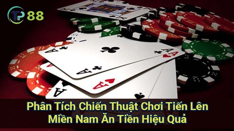 Tiến Lên Miền Nam Ăn Tiền: Luật Chơi & Chiến Thuật 3 phan-tich-chien-thuat-choi-tien-len-mien-nam-an-tien-hieu-qua