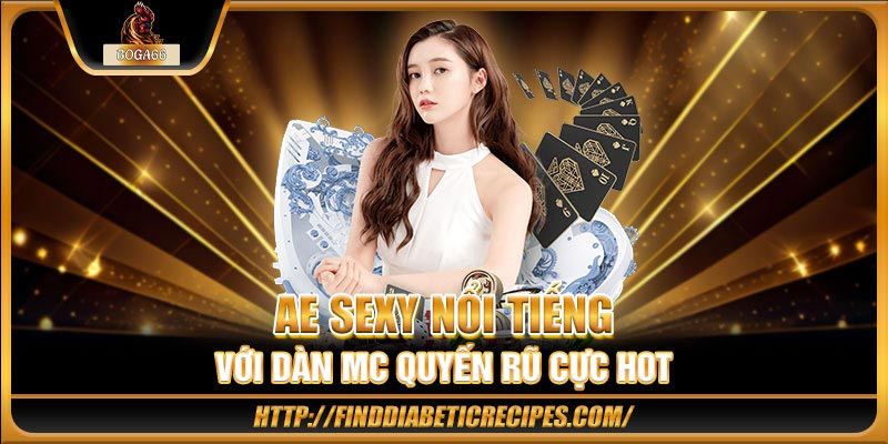AE Sexy nổi tiếng với dàn MC quyến rũ cực hot