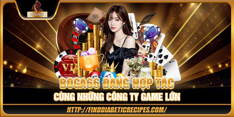 BOGA66 đang hợp tác cùng những công ty game lớn