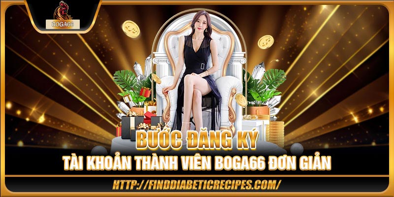 Bước đăng ký tài khoản thành viên BOGA66 đơn giản