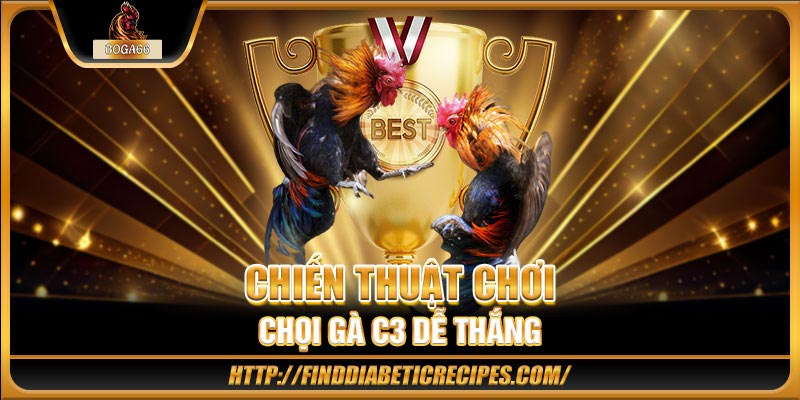 Chiến thuật chơi chọi gà C3 dễ thắng
