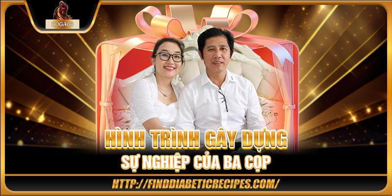 Hình trình gây dựng sự nghiệp của Ba Cọp