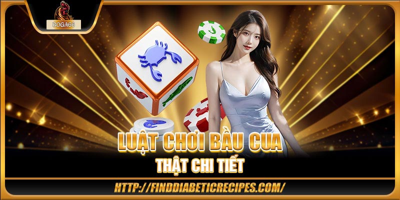 Luật chơi Bầu Cua thật chi tiết cho người mới bắt đầu