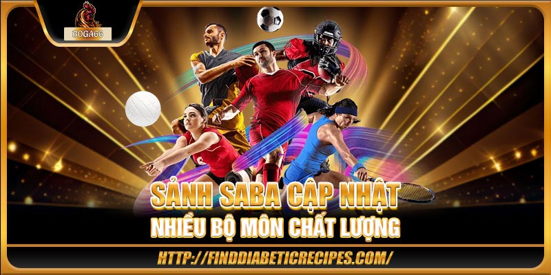 Sảnh Saba cập nhiều bộ môn chất lượng