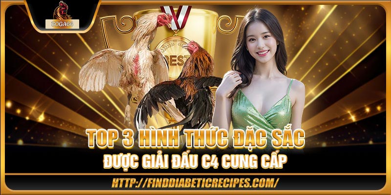 Top 3 hình thức đặc sắc được giải đấu C4 cung cấp