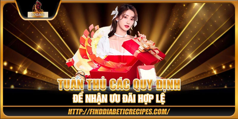 Tuân thủ các quy định để nhận ưu đãi hợp lệ