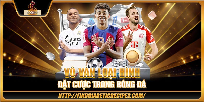 Vô vàn loại hình đặt cược trong bóng đá