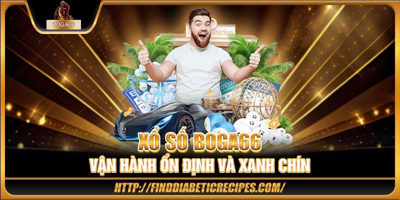 xổ số BOGA66 vận hành ổn định và xanh chín